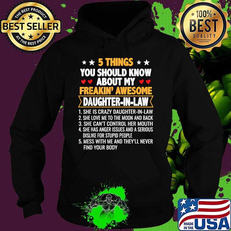 5 Things You Shoud Know About My Freakin’ Awesome Daughter In Law Shirt Hoodie 5 Things You Shoud Know About My Freakin’ Awesome Daughter In Law Shirt Hoodie