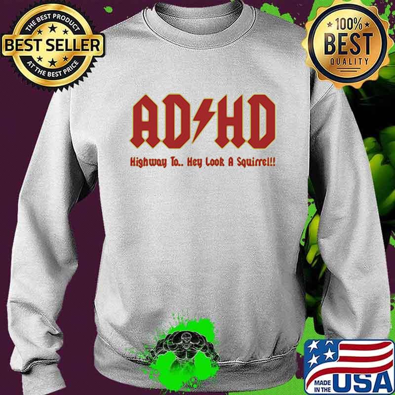 Ad Hd Highway To Hey Look A Squirre Shirt Sweater Ad Hd Highway To Hey Look A Squirre Shirt Sweater