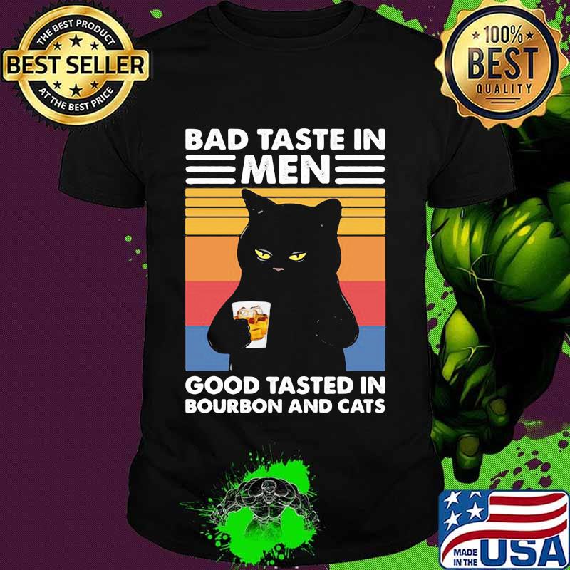 Black Cat Bad Taste In Men Good Taste In Bourbon Whiskey And Cats Vintage Shirt