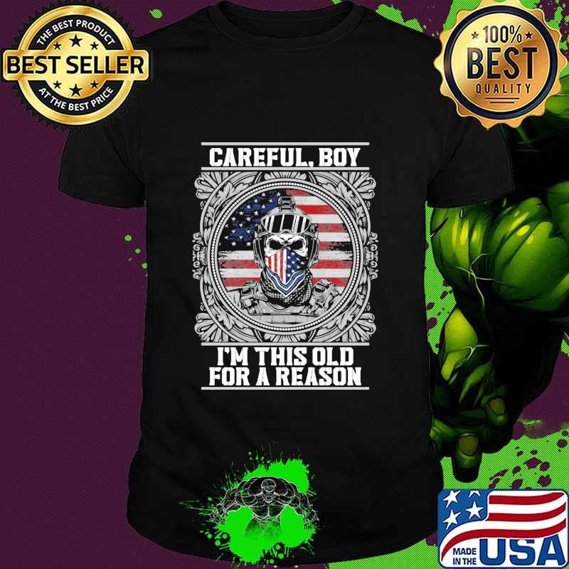 Careful Boy I'm Thí Old For A Reason Vertans American Flag Shirt