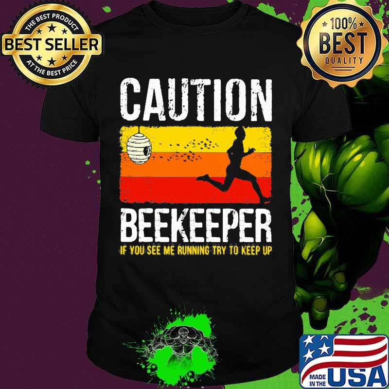 Caution Beekeeper If You See Me Running Try To Keep Up Vintage Shirt