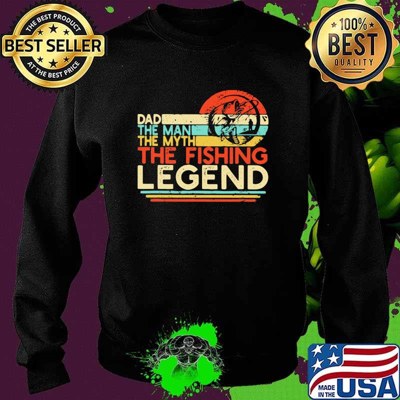 Dad The Man The Myth The Fishing Legend Vintage Shirt Sweater Dad The Man The Myth The Fishing Legend Vintage Shirt Sweater