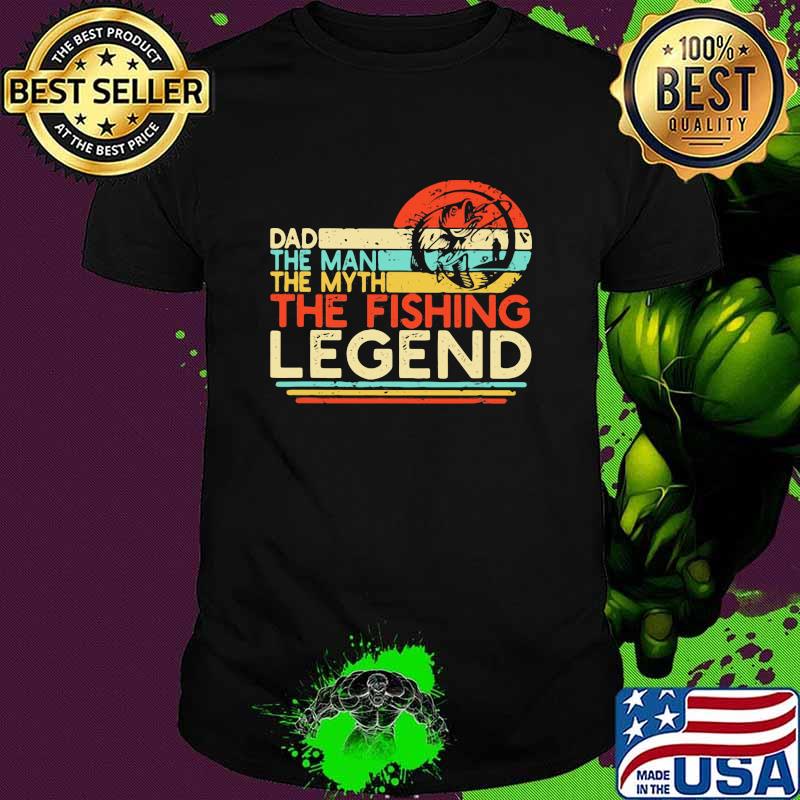 Dad The Man The Myth The Fishing Legend Vintage Shirt