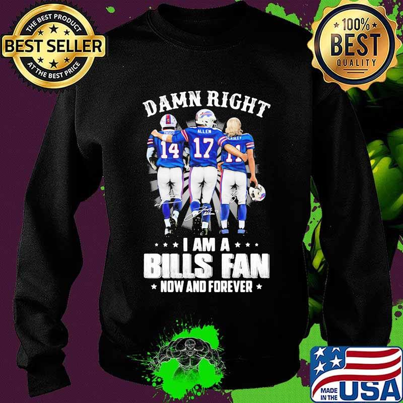 Damn Right I Am A Bills Fan Now And Forever Star Shirt Sweater Damn Right I Am A Bills Fan Now And Forever Star Shirt Sweater