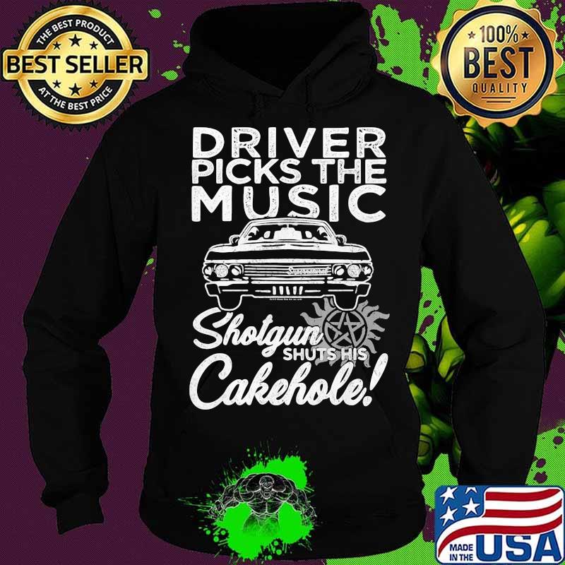 Driver Picks The Music Shotgun Shuts His Cakehole Car Supernatural John The Hunt Shirt Hoodie Driver Picks The Music Shotgun Shuts His Cakehole Car Supernatural John The Hunt Shirt Hoodie
