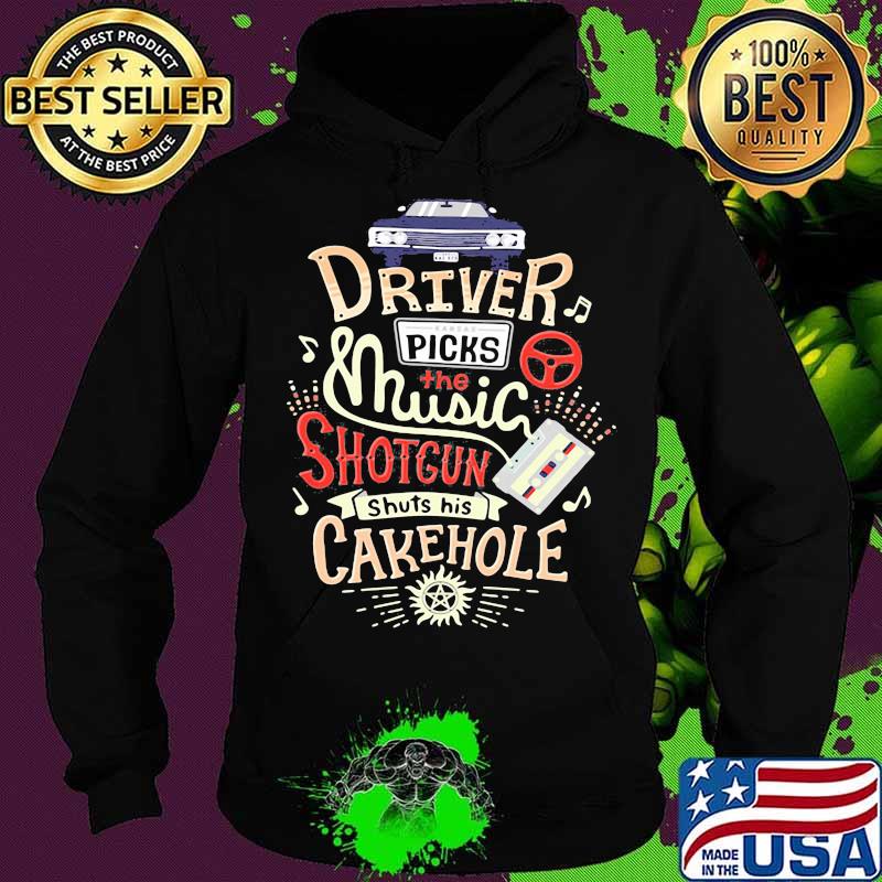 Driver Picks The Music Shotgun Shuts His Cakehole Winchester Supernatural John The Hunt Shirt Hoodie Driver Picks The Music Shotgun Shuts His Cakehole Winchester Supernatural John The Hunt Shirt Hoodie