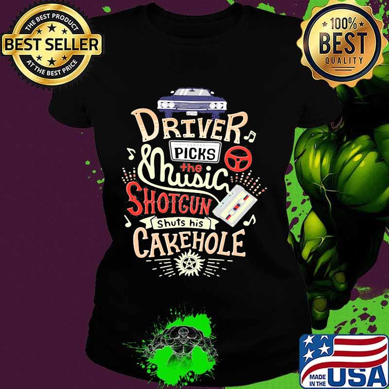 Driver Picks The Music Shotgun Shuts His Cakehole Winchester Supernatural John The Hunt Shirt Ladies tee Driver Picks The Music Shotgun Shuts His Cakehole Winchester Supernatural John The Hunt Shirt Ladies tee