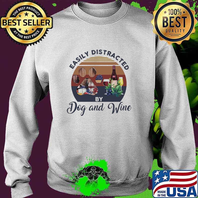 Easily Distracted By Dog And Wine Vintage Shirt Sweater Easily Distracted By Dog And Wine Vintage Shirt Sweater