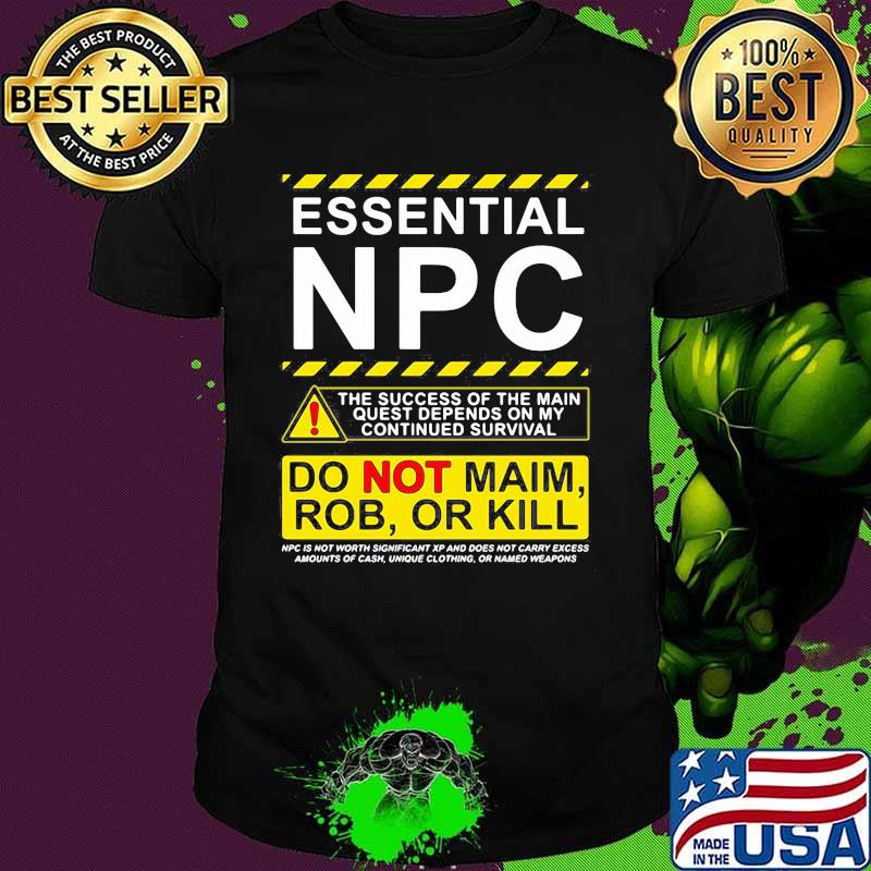 Essential NPC Do Not Main Rob Or Kill Warning Shirt