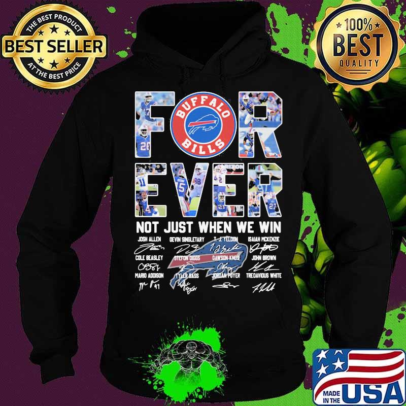 Forever Not Just When We Win Buffalo Bilss Signature Shirt Hoodie Forever Not Just When We Win Buffalo Bilss Signature Shirt Hoodie