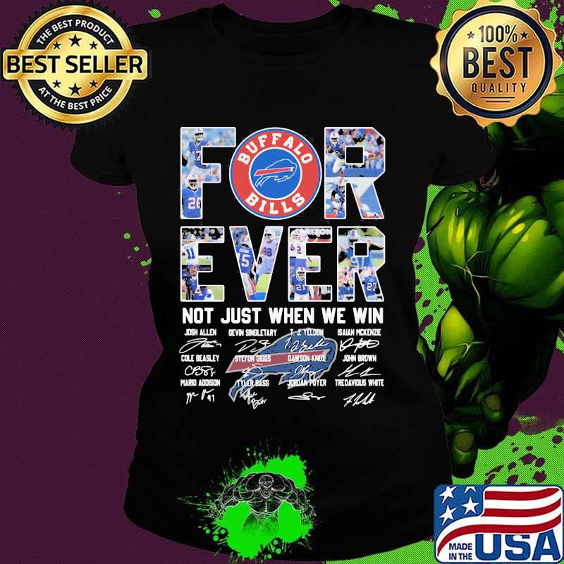 Forever Not Just When We Win Buffalo Bilss Signature Shirt Ladies tee Forever Not Just When We Win Buffalo Bilss Signature Shirt Ladies tee