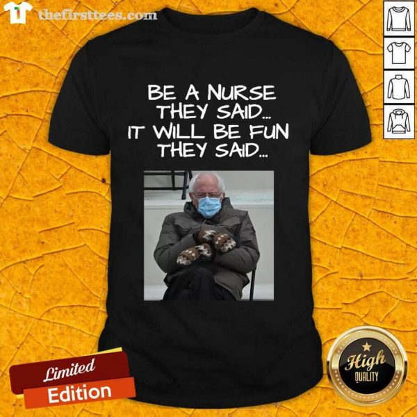 funny-bernie-sanders-mittens-be-a-nurse-they-said-it-will-be-fun-they-said-2021-shirt-600x600-1.jpg