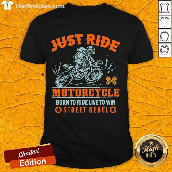 good-just-ride-motorcycle-born-to-ride-live-to-win-street-rebel-shirt-600x600-1.jpg