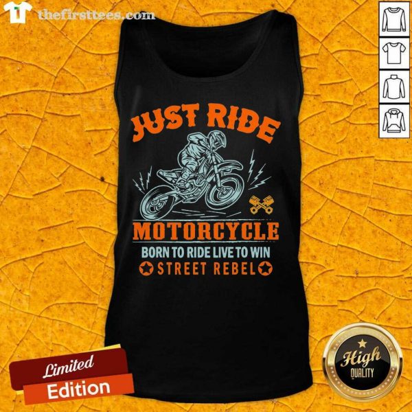 good-just-ride-motorcycle-born-to-ride-live-to-win-street-rebel-tank-top-600x600-1.jpg