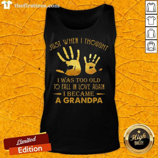 good-just-when-i-thought-i-was-too-old-to-fall-in-love-again-i-became-a-grtank-top-600x600-1.jpg