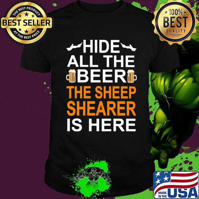 Hide All The Beer The Sheep Shearer Is Here Shirt