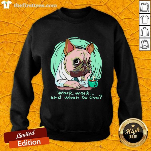 hot-work-and-when-to-live-working-dog-sweatshirt-600x600-1.jpg
