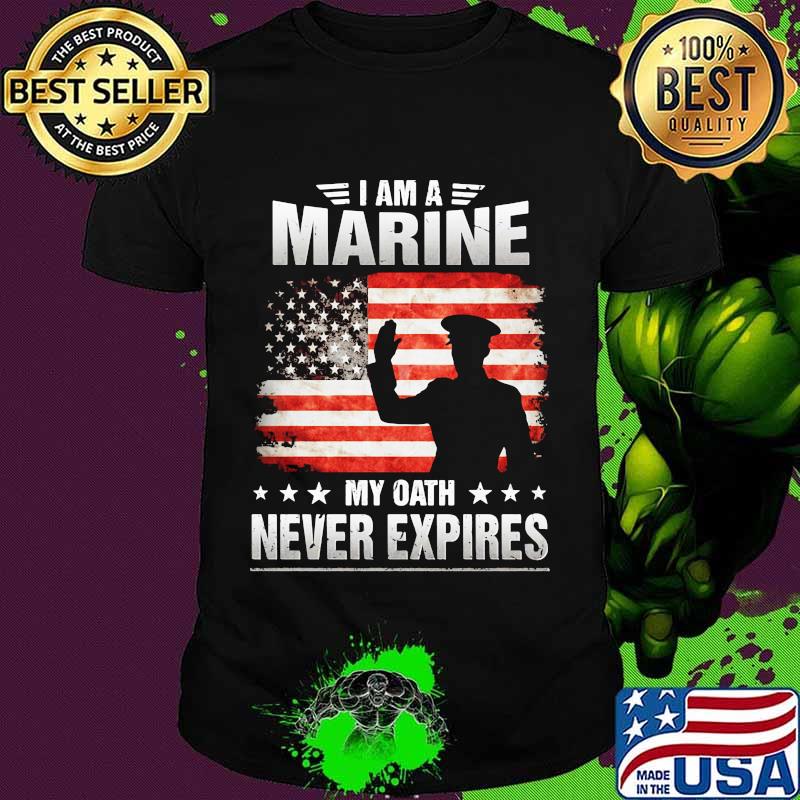 I Am A Marine My Oath Never Expires American Flag Veteran Shirt