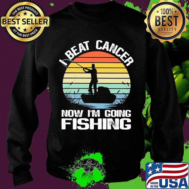 I Beat Cancer Now I'm Going Fishing Vintage s Sweater I Beat Cancer Now I'm Going Fishing Vintage s Sweater