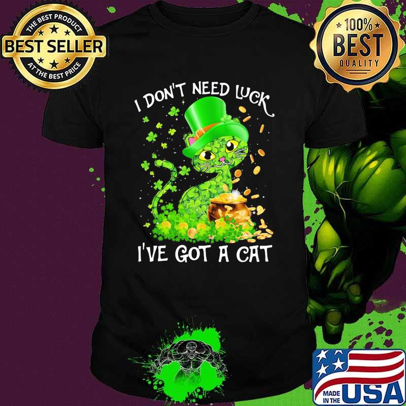 I Don't Need Luck I've Got A Cat Lucky Grass Gold Shirt