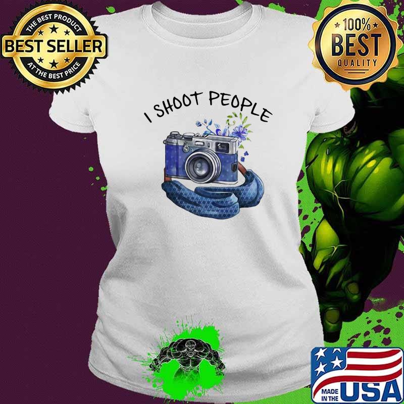 I Shoot People Take A Photo Shirt Ladies tee I Shoot People Take A Photo Shirt Ladies tee