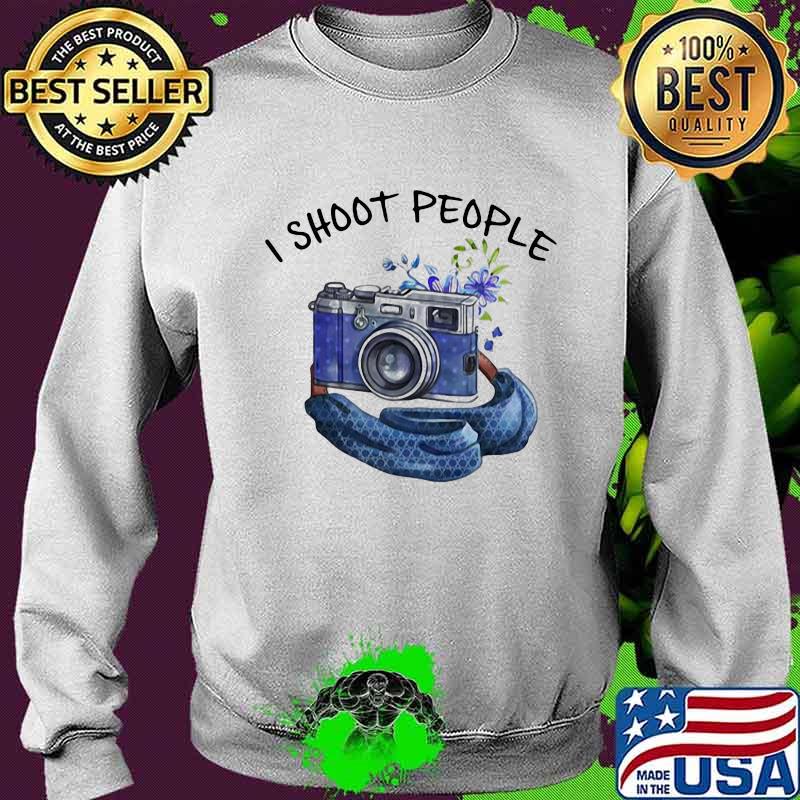 I Shoot People Take A Photo Shirt Sweater I Shoot People Take A Photo Shirt Sweater
