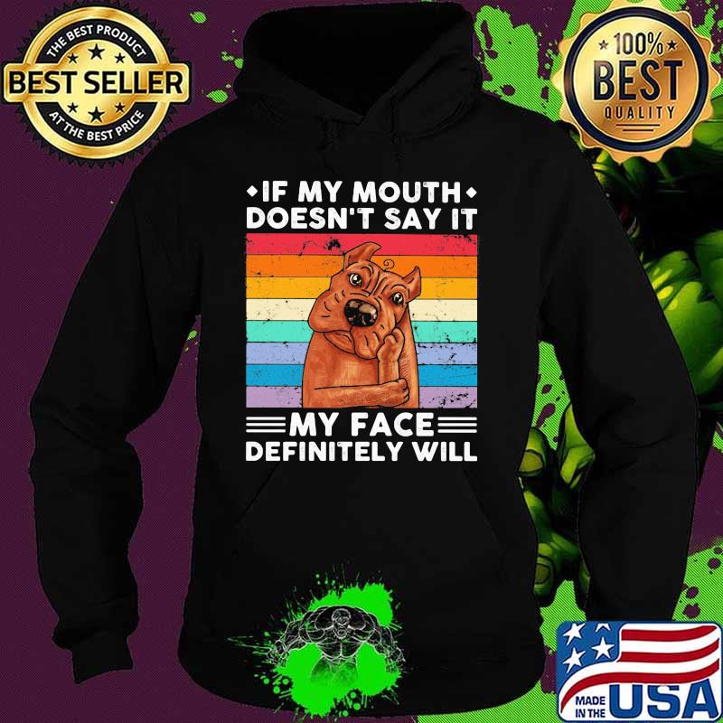 If My Mouth Doesn’t Say It My Face Definitely Will Pitt Bull Vintage Shirt Hoodie If My Mouth Doesn’t Say It My Face Definitely Will Pitt Bull Vintage Shirt Hoodie