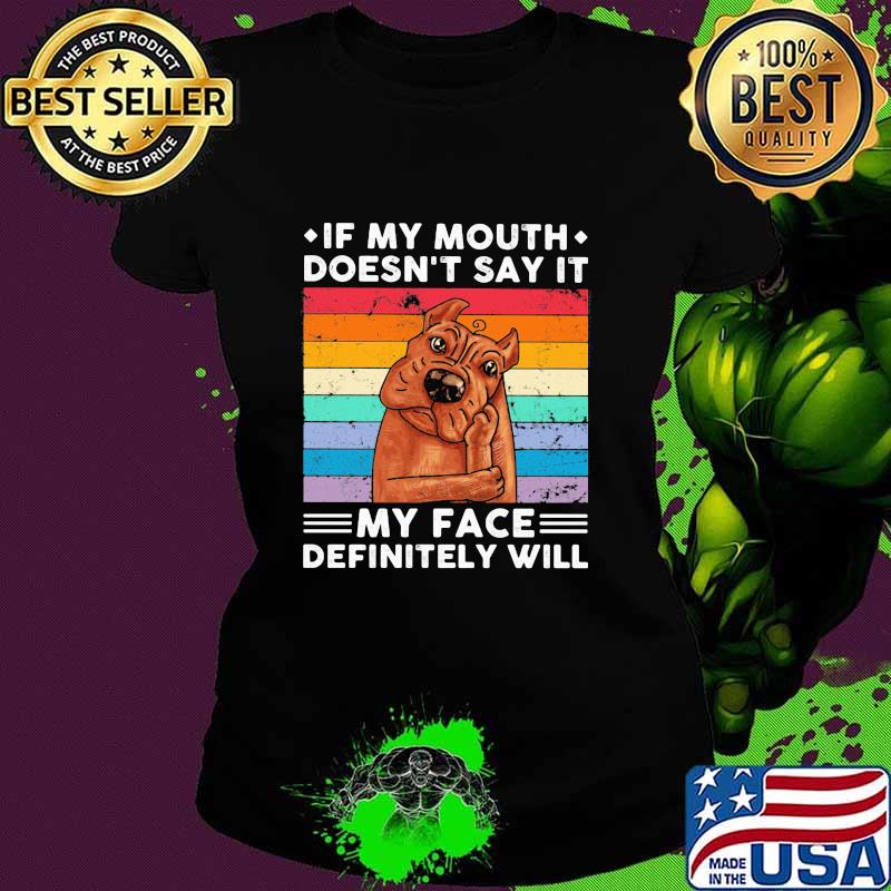 If My Mouth Doesn’t Say It My Face Definitely Will Pitt Bull Vintage Shirt Ladies tee If My Mouth Doesn’t Say It My Face Definitely Will Pitt Bull Vintage Shirt Ladies tee