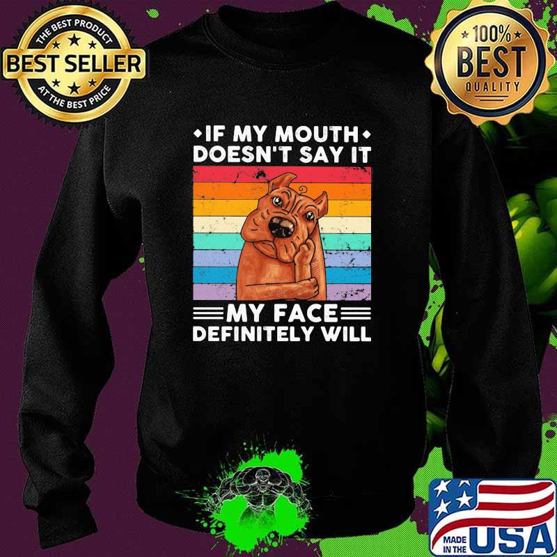 If My Mouth Doesn’t Say It My Face Definitely Will Pitt Bull Vintage Shirt Sweater If My Mouth Doesn’t Say It My Face Definitely Will Pitt Bull Vintage Shirt Sweater