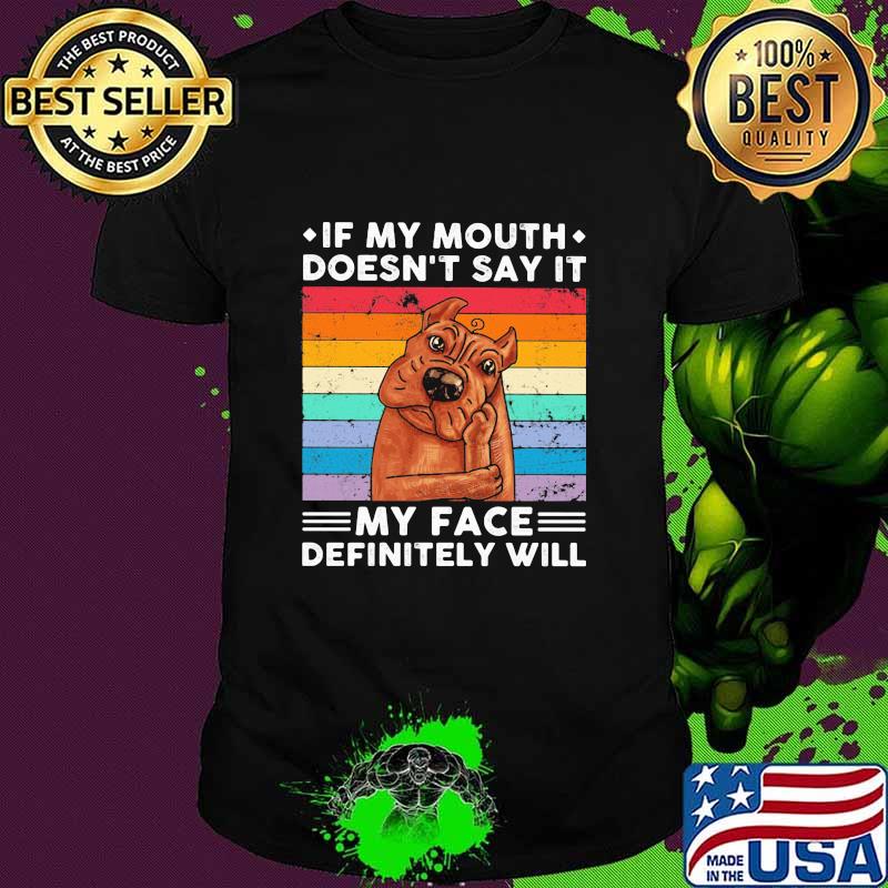If My Mouth Doesn’t Say It My Face Definitely Will Pitt Bull Vintage Shirt If My Mouth Doesn’t Say It My Face Definitely Will Pitt Bull Vintage Shirt