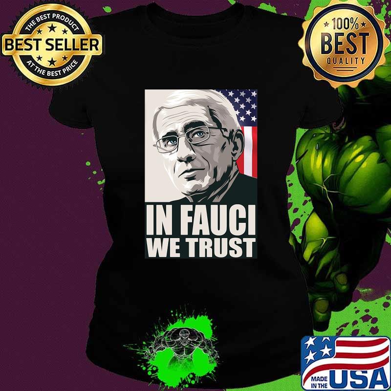In Fauci We Just Saying Election American Flag Shirt Ladies tee In Fauci We Just Saying Election American Flag Shirt Ladies tee