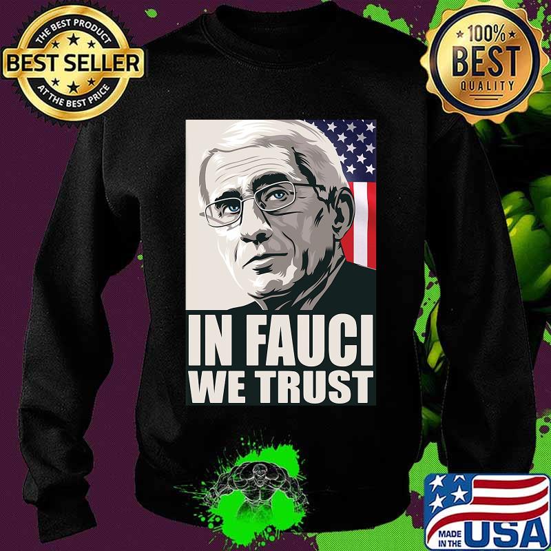 In Fauci We Just Saying Election American Flag Shirt Sweater In Fauci We Just Saying Election American Flag Shirt Sweater