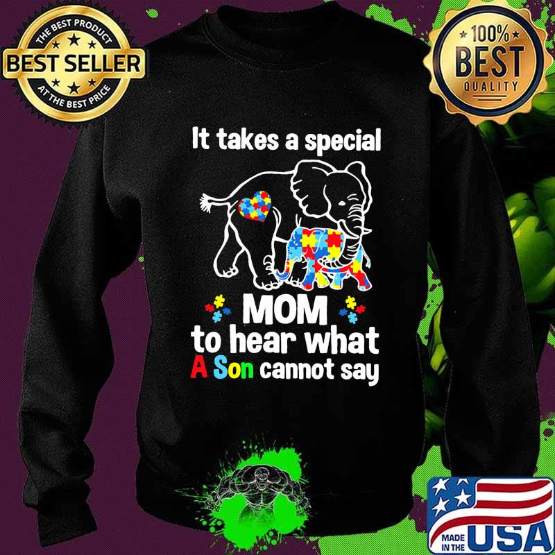 It Take A Special Mom To Hear What A Son Cannot Say Autism Elephan Shirt Sweater It Take A Special Mom To Hear What A Son Cannot Say Autism Elephan Shirt Sweater