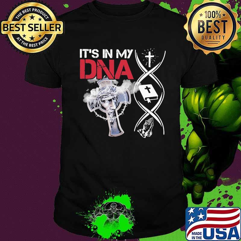 It’s In My Dna Cross Christian Jesus Shirt