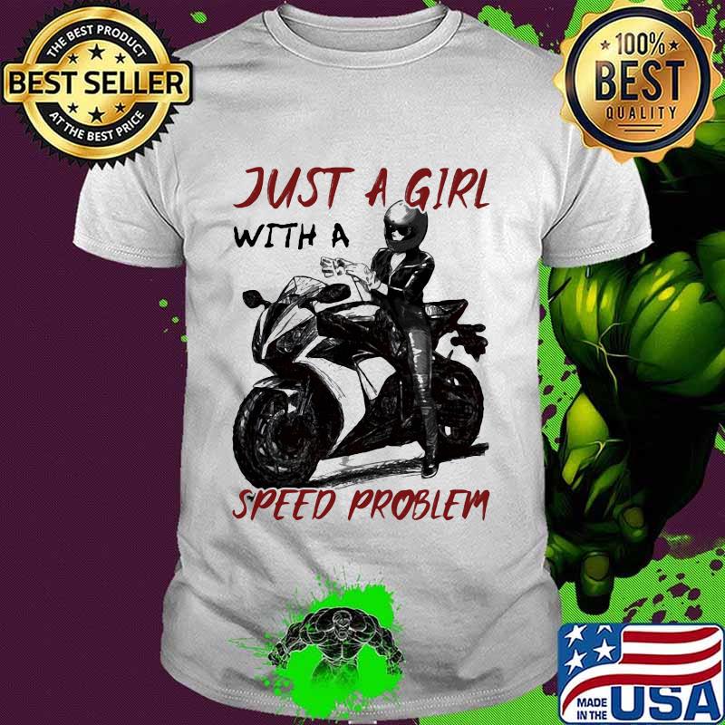 Just A Girl With A Speed Problem Sportbike Shirt
