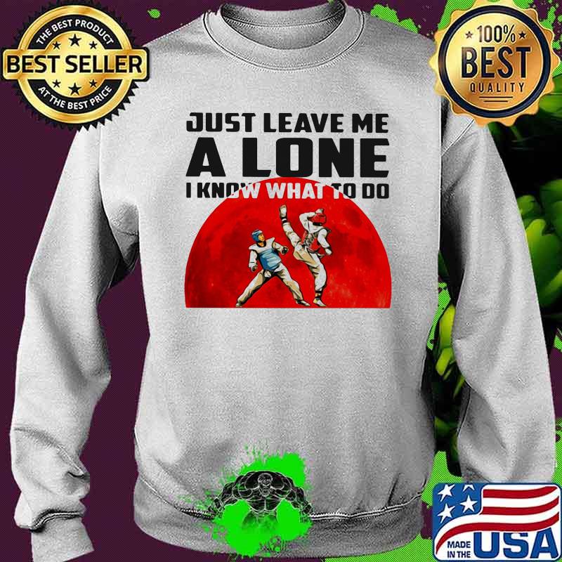 Just Leave Me A Lone I Know What To Do Teawondo The Moon Shirt (2) Sweater Just Leave Me A Lone I Know What To Do Teawondo The Moon Shirt (2) Sweater