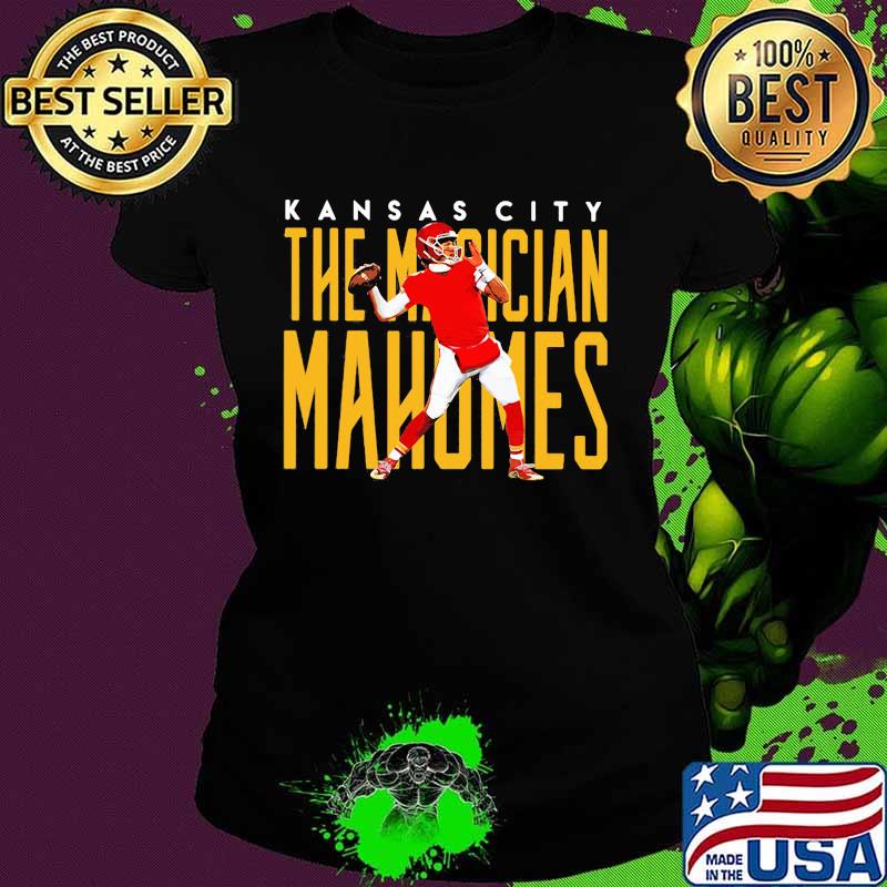 Kansas City The Magician Mahomes Football Shirt Ladies tee Kansas City The Magician Mahomes Football Shirt Ladies tee