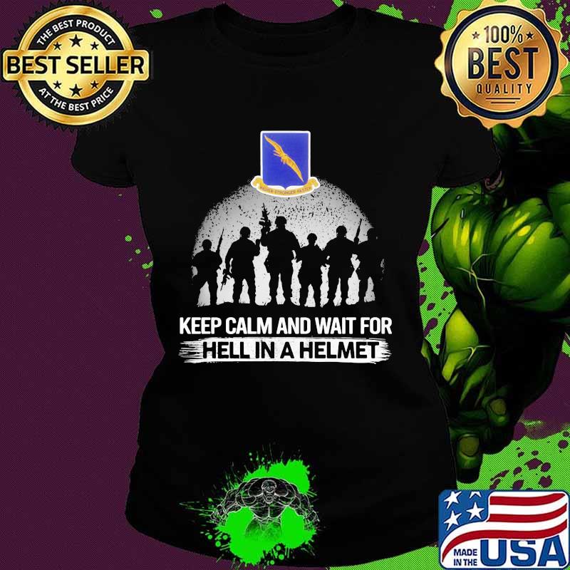 Keep Calm And Wait For Hell In A Helmet 92nd Bomb Group Veteran Shirt Ladies tee Keep Calm And Wait For Hell In A Helmet 92nd Bomb Group Veteran Shirt Ladies tee