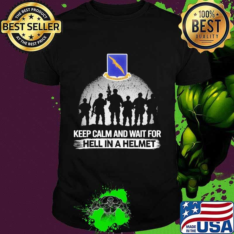 Keep Calm And Wait For Hell In A Helmet 92nd Bomb Group Veteran Shirt