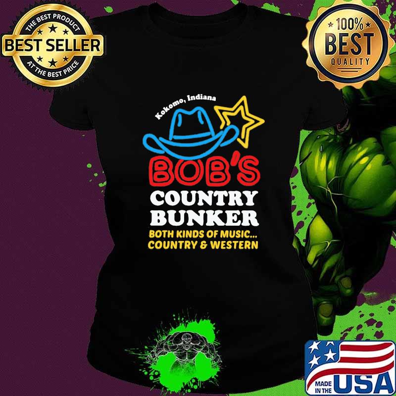 Kokomo Indian Bob's Country Bunker Both Kinds Of Music Country And Western Shirt Ladies tee Kokomo Indian Bob's Country Bunker Both Kinds Of Music Country And Western Shirt Ladies tee