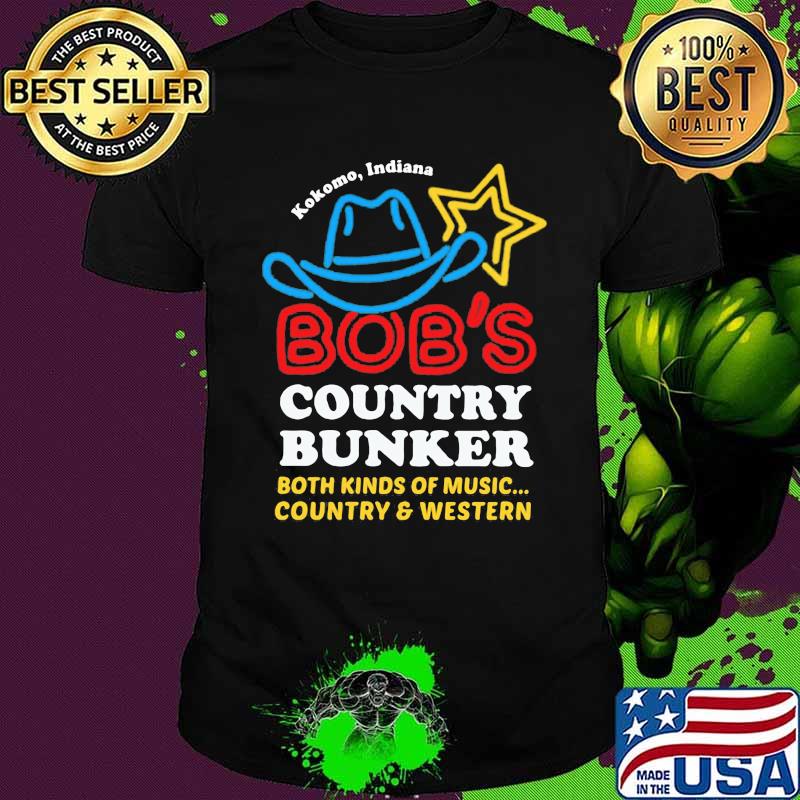 Kokomo Indian Bob's Country Bunker Both Kinds Of Music Country And Western Shirt Kokomo Indian Bob's Country Bunker Both Kinds Of Music Country And Western Shirt