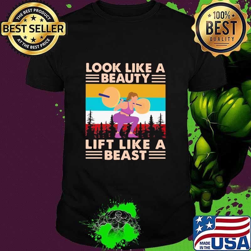 Look Like A Beauty Lift Like A Beast Weight Lifting Vintage Shirt