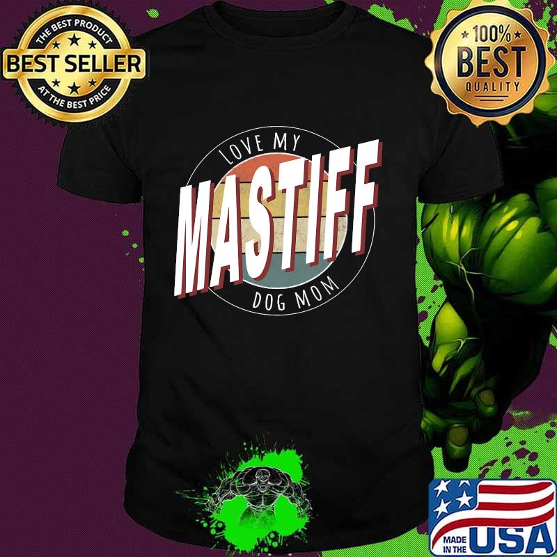 Love My Mastiff Dog Mom Vintage Shirt