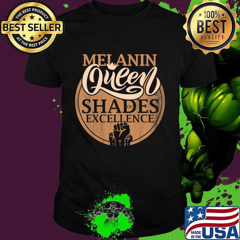 Melanin Queen Shades Of Excellence Strong Black Woman Fist Shirt