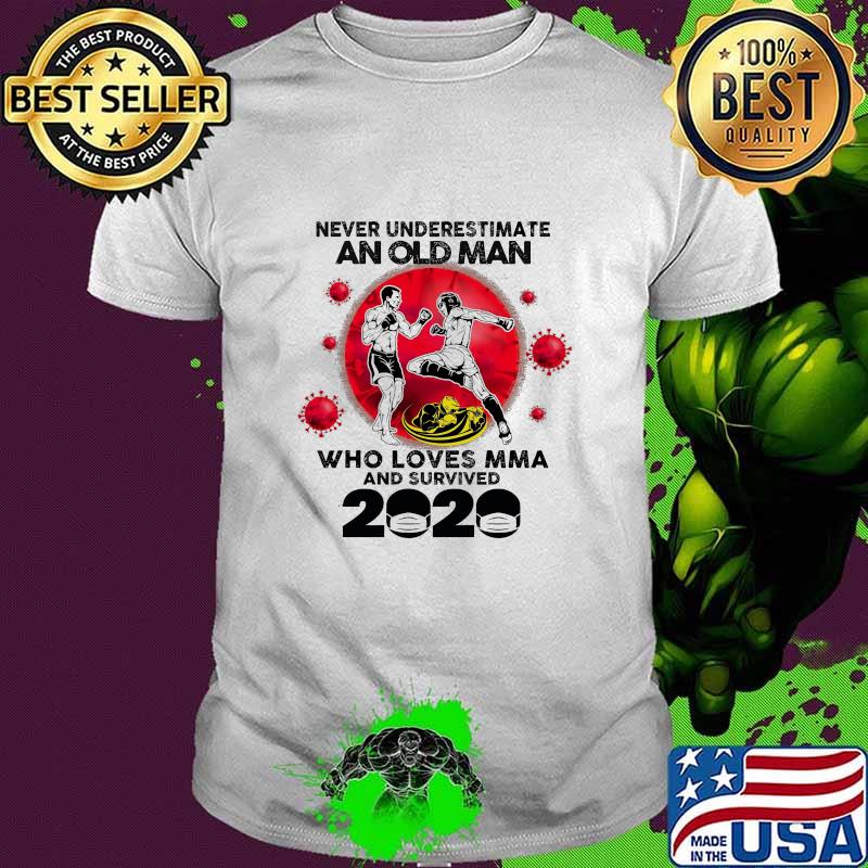 Never Underestimate An Old Man Who Loves Mma And Survived 2020 Mask Corona Virus Shirt
