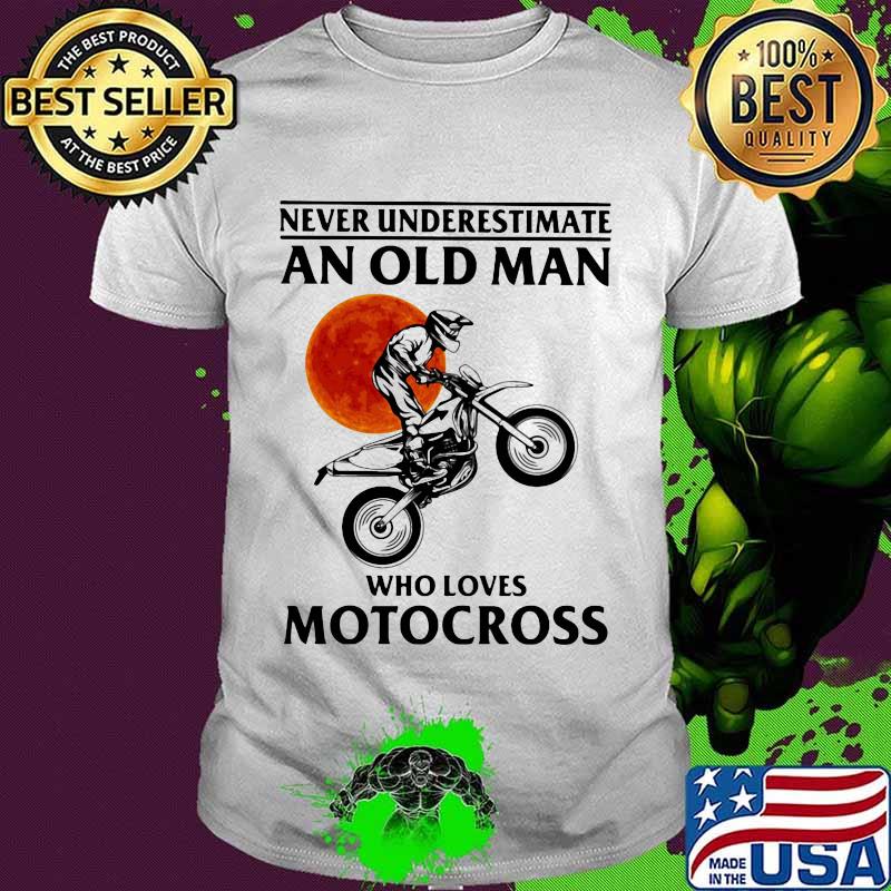 Never Underestimate An Old Man Who Loves Motocross THe Moon Shirt