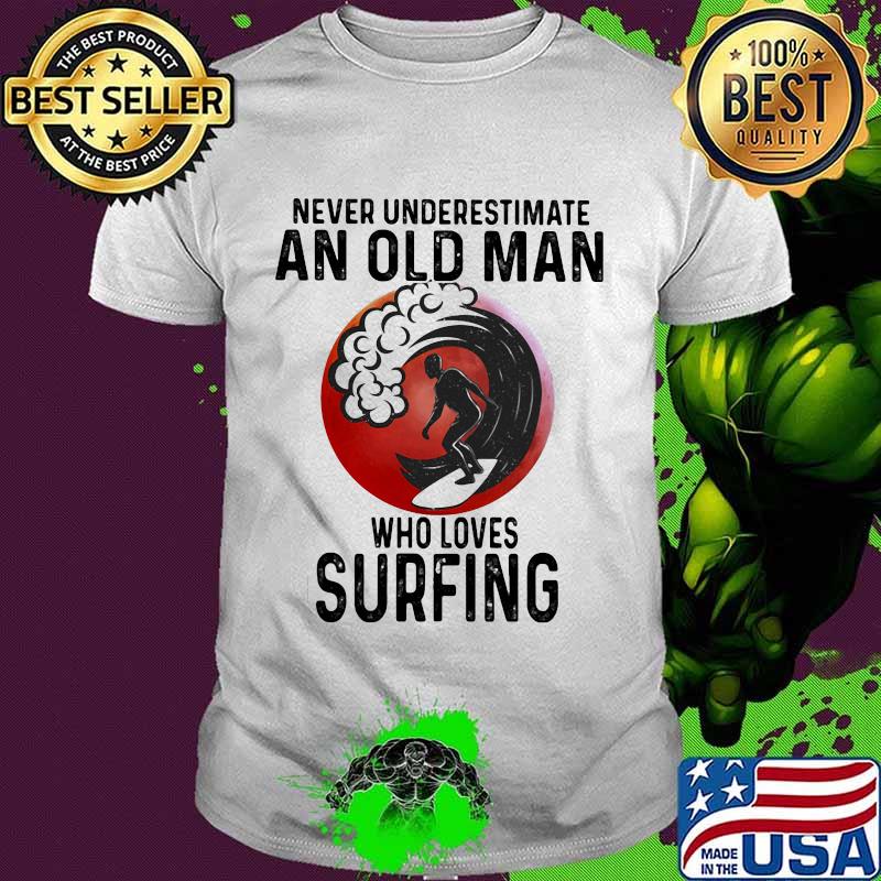 Never Underestimate An Old Man Who Loves Surfing THe Moon Shirt