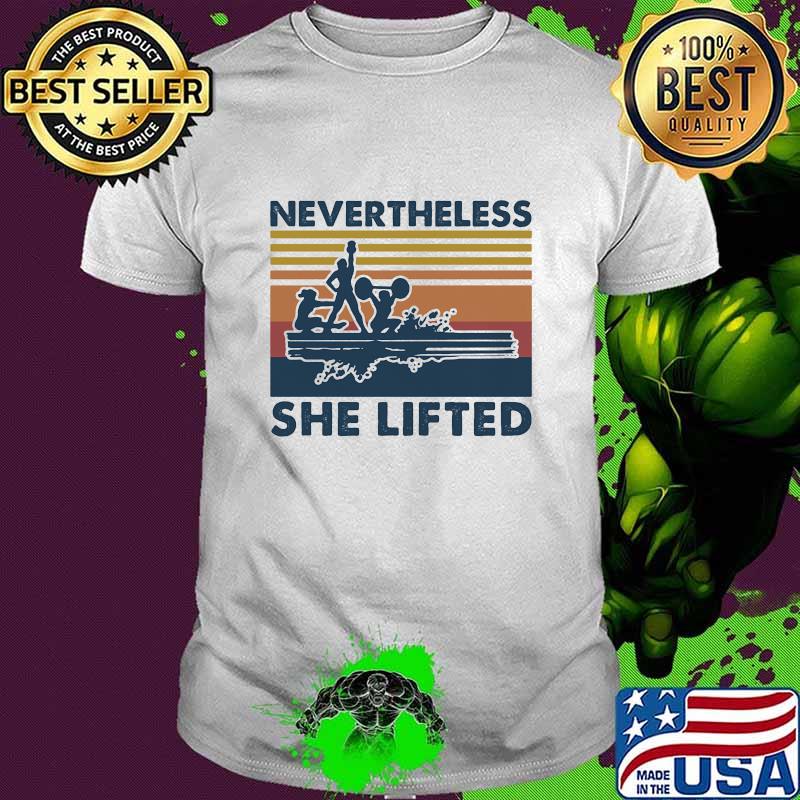 Nevertheless She Lifted Weight Lifting Vintage Shirt