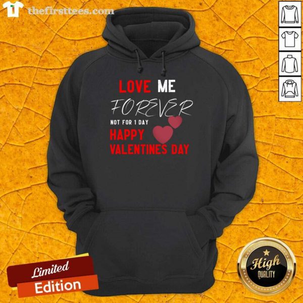 nice-love-me-forever-not-for-1-day-happy-valentines-day-hoodie-600x600-1.jpg