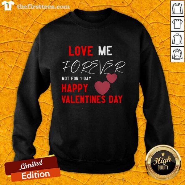 nice-love-me-forever-not-for-1-day-happy-valentines-day-sweatshirt-600x600-1.jpg